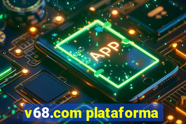 v68.com plataforma